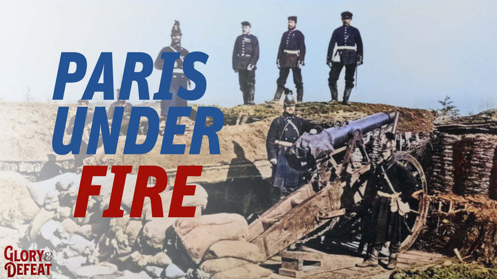 New Glory & Defeat Episode: German Artillery Shells Paris Into Submission